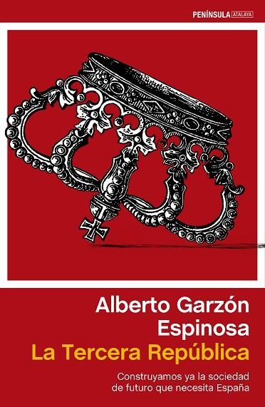 LA TERCERA REPÚBLICA.CONSTRUYAMOS YA LA SOCIEDAD DE FUTURO QUE NECESITA ESPAÑA | 9788499422985 | GARZÓN ESPINOSA,ALBERTO | Llibreria Geli - Llibreria Online de Girona - Comprar llibres en català i castellà