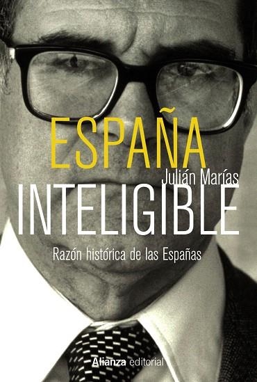 ESPAÑA INTELIGIBLE.RAZÓN HISTÓRICA DE LAS ESPAÑAS | 9788420688954 | MARÍAS,JULIÁN | Llibreria Geli - Llibreria Online de Girona - Comprar llibres en català i castellà