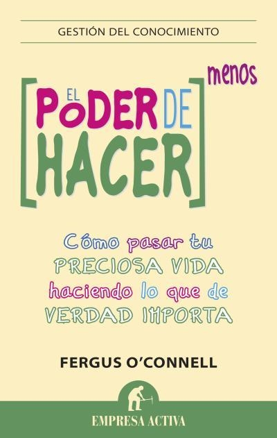 EL PODER DE HACER MENOS.CÓMO PASAR TU PRECIOSA VIDA HACIENDO LO QUE DE VERDAD IMPORTA | 9788492921003 | O'CONNELL,FERGUS | Llibreria Geli - Llibreria Online de Girona - Comprar llibres en català i castellà