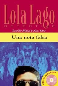 UNA NOTA FALSA.LOLA LAGO DETECTIVE.LIBRO + CD (A2) | 9788484431299 | MIQUEL,LOURDES/SANS,NEUS | Llibreria Geli - Llibreria Online de Girona - Comprar llibres en català i castellà