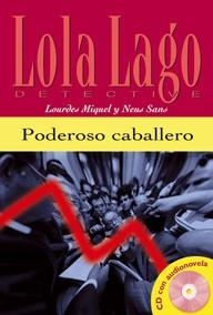 PODEROSO CABALLERO.LOLA LAGO DETECTIVE (CD CON AUDIONOVELA) A2 | 9788484431305 | SANS,NEUS/MIQUEL,LOURDES | Llibreria Geli - Llibreria Online de Girona - Comprar llibres en català i castellà