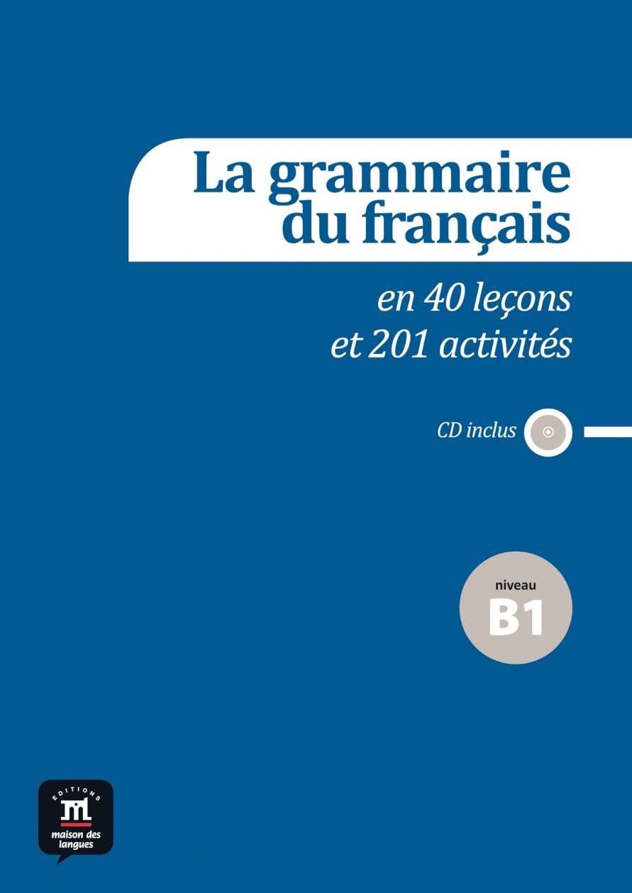 LA GRAMMAIRE DU FRANÇAIS EN 40 LEÇONS ET PLUS DE 201 ACTIVITÉS(NIVEAU B1) | 9788415640165 | GUÉDON,PATRICK/POISSON-QUINTON,SYLVIE | Llibreria Geli - Llibreria Online de Girona - Comprar llibres en català i castellà