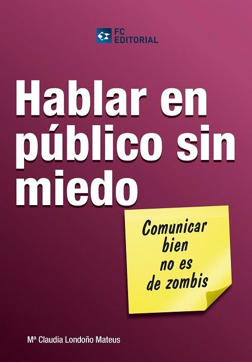 HABLAR EN PUBLICON SIN MIEDO.COMUNICAR BIEN NO ES DE ZOMBIS | 9788415781189 | LONDOÑO MATEUS,MªCLAUDIA | Llibreria Geli - Llibreria Online de Girona - Comprar llibres en català i castellà