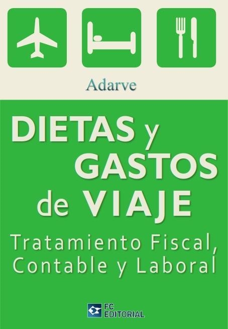 DIETAS Y GASOTOS DE VIAJE.TRATAMIENTO FISCAL,CONTABLE Y LABORAL | 9788415781073 | ADARVE ABOGADOS/ADARVE CORPORACION | Llibreria Geli - Llibreria Online de Girona - Comprar llibres en català i castellà