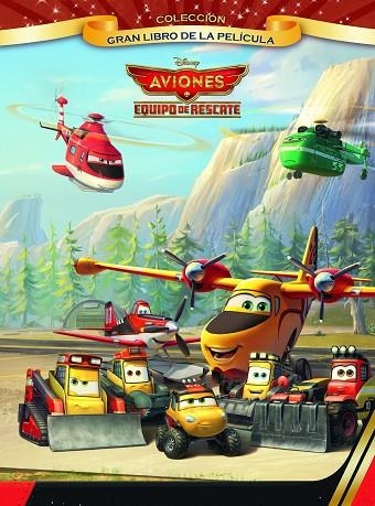 AVIONES,EQUIPO DE RESCATE.GRAN LIBRO DE LA PELÍCULA | 9788499515984 | DISNEY | Llibreria Geli - Llibreria Online de Girona - Comprar llibres en català i castellà