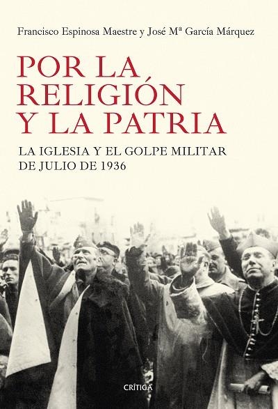 POR LA RELIGIÓN Y LA PATRIA.LA IGLESIA Y EL GOLPE MILITAR DE JULIO DE 1936 (TD) | 9788498927184 | ESPINOSA MAESTRE,FRANCISCO/GARCÍA MÁRQUEZ,JOSÉ Mª | Llibreria Geli - Llibreria Online de Girona - Comprar llibres en català i castellà