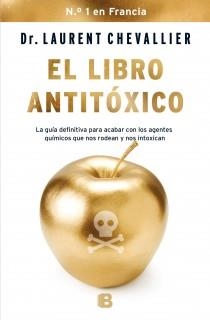 EL LIBRO ANTITÓXICO.LA GUÍA DEFINITIVA PARA ACABAR CON LOS AGENTES QUÍMICOS QUE NOS RODEAN Y NOS INTOXICAN | 9788466654821 | CHEVALLIER,DR.LAURENT | Libreria Geli - Librería Online de Girona - Comprar libros en catalán y castellano