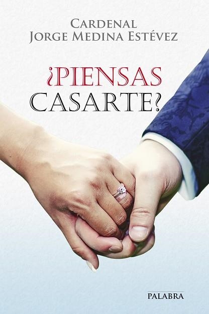 PIENSAS CASARTE? | 9788490610558 | MEDINA ESTÉVEZ,CARDENAL JORGE | Llibreria Geli - Llibreria Online de Girona - Comprar llibres en català i castellà