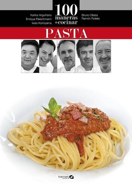 100 MANERAS DE COCINAR PASTA | 9788496177871 | ARGUIÑANO,KARLOS/OTEIZA BRUNO/ROTETA,RAMÓN/FLEISCHMANN,ENRIQUE/KOMIYAMA,IWAO | Llibreria Geli - Llibreria Online de Girona - Comprar llibres en català i castellà