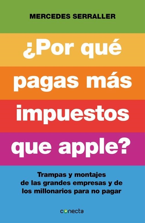 POR QUÉ PAGAS MÁS IMPUESTOS QUE APPLE? TRAMPAS Y MONTAJES DE LAS GRANDES EMPRESAS Y DE LOS MILLONARIOS PARA NO PAGAR | 9788415431961 | SERRALLER,MERCEDES | Llibreria Geli - Llibreria Online de Girona - Comprar llibres en català i castellà