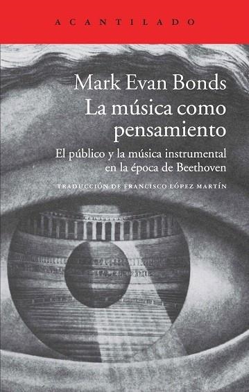 LA MÚSICA COMO PENSAMIENTO.EL PÚBLICO Y LA MÚSICA INSTRUMENTAL EN LA ÉPOCA DE BEETHOVEN | 9788416011162 | BONDS,MARK EVAN | Llibreria Geli - Llibreria Online de Girona - Comprar llibres en català i castellà