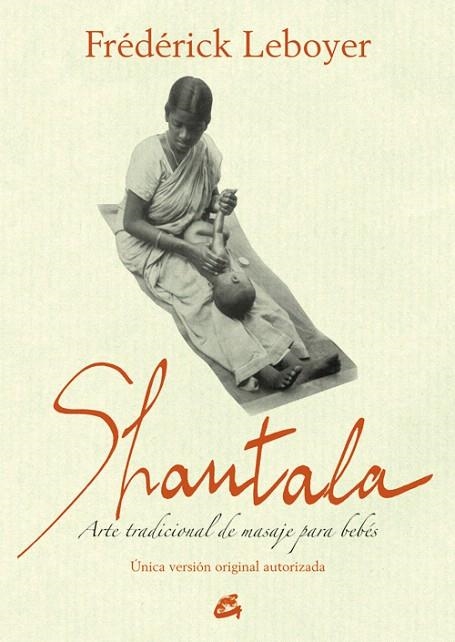 SHANTALA.ARTE TRADICIONAL DE MASAJE PARA BEBÉS | 9788484455189 | LEBOYER,FRÉDÉRICK | Llibreria Geli - Llibreria Online de Girona - Comprar llibres en català i castellà