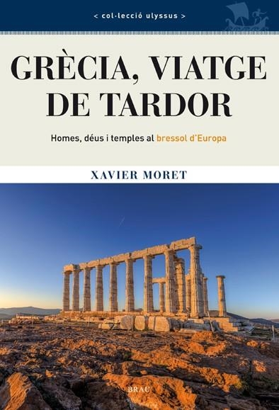 GRÈCIA,VIATGE DE TARDOR.HOMES,DÉUS I TEMPLERS AL BRESSOL D'EUROPA | 9788415885122 | MORET,XAVIER | Llibreria Geli - Llibreria Online de Girona - Comprar llibres en català i castellà