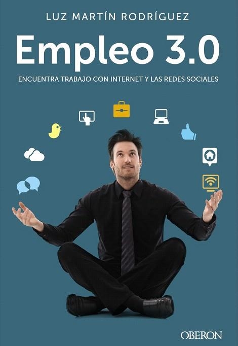 EMPLEO 3.0.ENCUENTRA TRABAJO CON INTERNET Y LAS REDES SOCIALES | 9788441534049 | MARTÍN RODRÍGUEZ,LUZ | Llibreria Geli - Llibreria Online de Girona - Comprar llibres en català i castellà