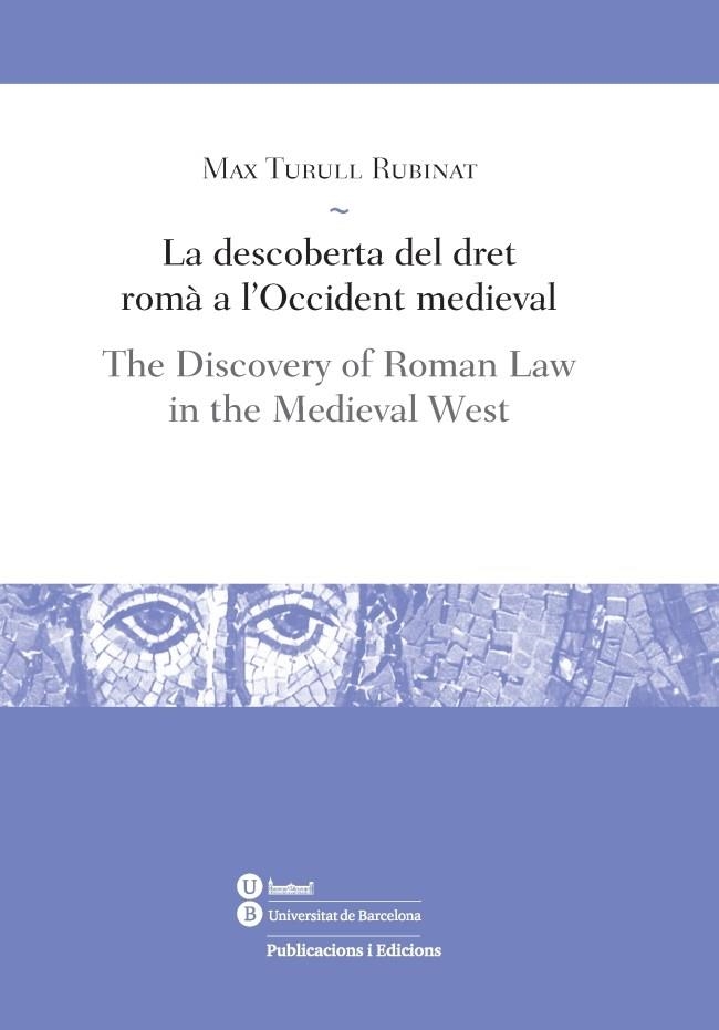 LA DESCOBERTA DEL DRET ROMÀ A L'OCCIDENT MEDIEVAL / THE DISCOVERY OF ROMAN LAW IN THE MEDIEVAL WEST | 9788447537754 | TURULL,MAX | Llibreria Geli - Llibreria Online de Girona - Comprar llibres en català i castellà