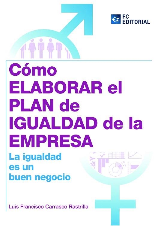 COMO ELABORAR EL PLAN DE IGUALDAD DE LA EMPRESA LA IGUALDAD ES UN BUEN NEGOCIO | 9788415781202 | CARRASCO RASTRILLA,LUIS FRANCISCO | Llibreria Geli - Llibreria Online de Girona - Comprar llibres en català i castellà