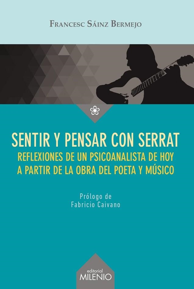 SENTIR Y PENSAR CON SERRAT.REFLEXIONES DE UN PSICOANALISTA DE HOY A PARTIR DE LA OBRA DEL POETA Y MÚSICO | 9788497436298 | SÁINZ BERMEJO,FRANCESC | Llibreria Geli - Llibreria Online de Girona - Comprar llibres en català i castellà