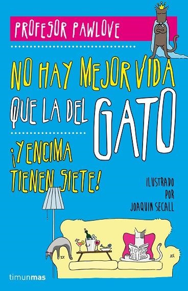 NO HAY MEJOR VIDA QUE LA DEL GARO ¡Y ENCIMA TIENEN SIETE! | 9788448019457 | PROFESOR PAWLOVE/SECALL,JOAQUÍN (IL) | Llibreria Geli - Llibreria Online de Girona - Comprar llibres en català i castellà