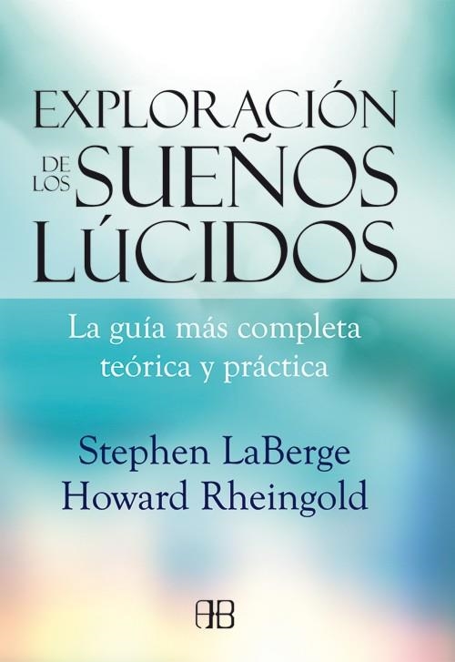 EXPLORACIÓN DE LOS SUEÑOS LÚCIDOS.LA GUÍA MÁS COMPLETA TEÓRICA Y PRÁCTICA | 9788415292142 | LABERGE,STEPHEN/RHEINGOLD,HOWARD | Llibreria Geli - Llibreria Online de Girona - Comprar llibres en català i castellà