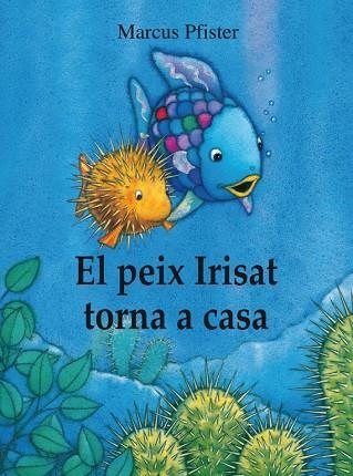 PEIX IRISAT TORNA A CASA (CONTE ILUSTRAT) | 9788448840679 | PFISTER,MARCUS | Llibreria Geli - Llibreria Online de Girona - Comprar llibres en català i castellà