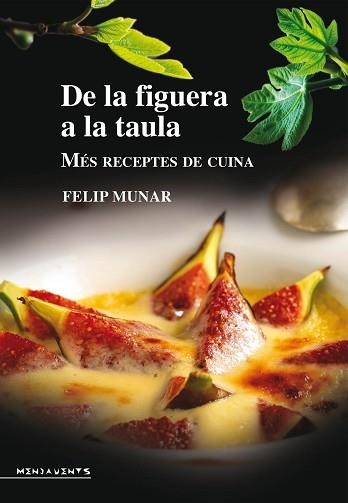 DE LA FIGUERA A LA TAULA.MÉS RECEPTES DE CUINA | 9788416163038 | MUNAR,FELIP | Libreria Geli - Librería Online de Girona - Comprar libros en catalán y castellano