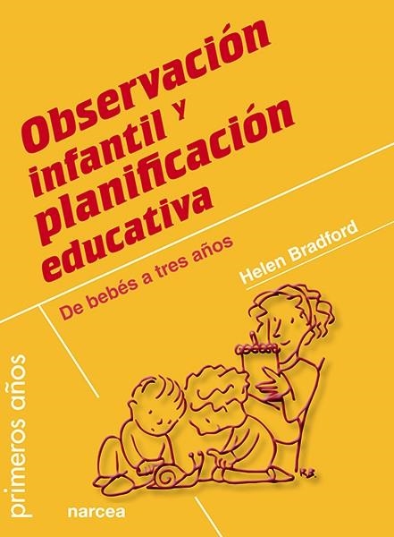 OBSERVACIÓN INFANTIL Y PLANIFICACIÓN EDUCATIVA.DE BEBÉS A TRES AÑOS | 9788427720374 | BRADFORD,HELEN | Llibreria Geli - Llibreria Online de Girona - Comprar llibres en català i castellà