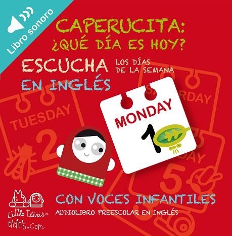 CAPERUCITA,QUE DIA ES HOY(ESCUCHA Y APRENDE EN INGLES LOS DIAS DE LA SEMANA) | 9788492636341 | CAMPABADAL GILI,MONICA | Llibreria Geli - Llibreria Online de Girona - Comprar llibres en català i castellà