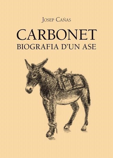 CARBONET BIOGRAFIA D'UN ASE | 9788496995901 | CAÑAS,JOSEP | Llibreria Geli - Llibreria Online de Girona - Comprar llibres en català i castellà