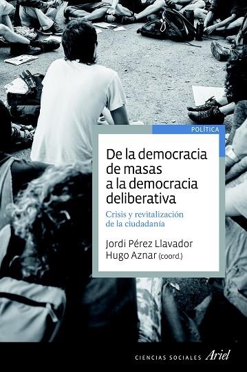 DE LA DEMOCRACIA DE MASAS A LA DEMOCRACIA DELIBERATIVA | 9788434418653 | AZNAR,HUGO | Llibreria Geli - Llibreria Online de Girona - Comprar llibres en català i castellà