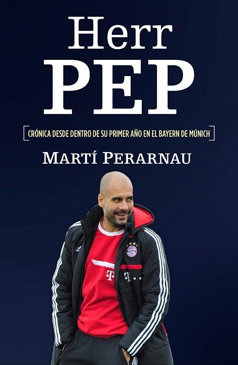 HERR PEP.CRONICA DESDE DENTRO DE SU PRIMER AÑO EN EL BAYERN DE MUNICH | 9788415242635 | PERARNAU,MARTÍ | Llibreria Geli - Llibreria Online de Girona - Comprar llibres en català i castellà