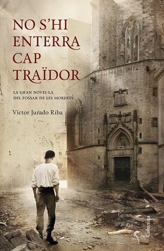 NO S'HI ENTERRA CAP TRAÏDOR  | 9788466418898 | JURADO RIBA,VÍCTOR | Llibreria Geli - Llibreria Online de Girona - Comprar llibres en català i castellà