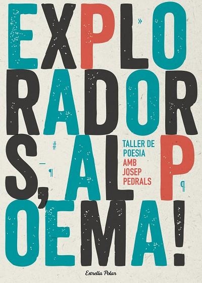 EXPLORADORS,AL POEMA! TALLER DE POESIA | 9788490574317 | PEDRALS,JOSEP | Llibreria Geli - Llibreria Online de Girona - Comprar llibres en català i castellà