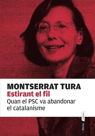 ESTIRANT EL FIL.QUAN EL PSC VA ABANDONAR EL CATALANISME | 9788498093032 | TURA,MONTSERRAT | Llibreria Geli - Llibreria Online de Girona - Comprar llibres en català i castellà