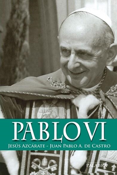 PABLO VI | 9788490610855 | AZCÁRATE FAJARNÉS,JESÚS/AZCÁRATE DE CASTRO,JUAN PABLO | Llibreria Geli - Llibreria Online de Girona - Comprar llibres en català i castellà