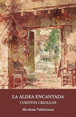 LA ALDEA ENCANTADA.CUENTOS CRIOLLOS | 9788415499213 | VALDELOMAR,ABRAHAM | Llibreria Geli - Llibreria Online de Girona - Comprar llibres en català i castellà