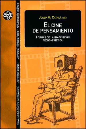 EL CINE DE PENSAMIENTO.FORMAS DE LA IMAGINACIÓN TECNO-ESTÉTICA | 9788437091716 | CATALÀ,JOSEP M. (COORD.) | Llibreria Geli - Llibreria Online de Girona - Comprar llibres en català i castellà