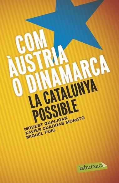 COM ÀUSTRIA O DINAMARCA.LA CATALUNYA POSSIBLE | 9788499309019 | GUINJOAN,MODEST/CUADRAS MORATÓ,XAVIER/PUIG,MIQUEL | Llibreria Geli - Llibreria Online de Girona - Comprar llibres en català i castellà