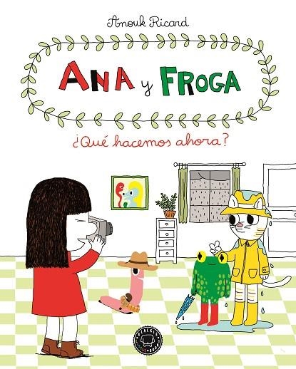 ANA Y FROGA.QUÉ HACEMOS AHORA | 9788494258022 | RICARD,ANOUK | Llibreria Geli - Llibreria Online de Girona - Comprar llibres en català i castellà