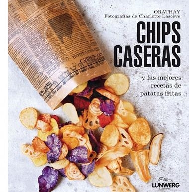 CHIPS CASERAS Y LAS MEJORES RECETAS DE PATATAS FRITAS (TD) | 9788415888802 | ORATHAY/LASCÈVE,CHARLOTTE | Llibreria Geli - Llibreria Online de Girona - Comprar llibres en català i castellà