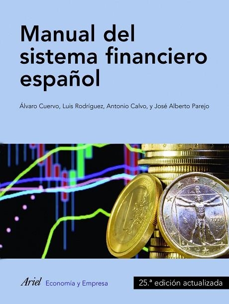 MANUAL DEL SISTEMA FINANCIERO ESPAÑOL(25ª ED/2014) | 9788434409736 | CALVO,ANTONIO/PAREJO,JOSÉ ALBERTO/RODRÍGUEZ,LUIS/CUERVO,ÁLVARO | Llibreria Geli - Llibreria Online de Girona - Comprar llibres en català i castellà