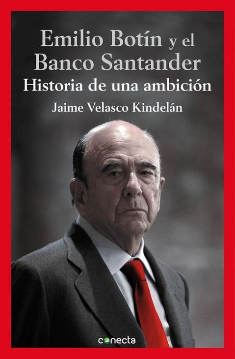 EMILIO BOTÍN Y EL BANCO SANTANDER.HISTORIA DE UNA AMBICIÓN | 9788416029112 | VELASCO KINDELAN,JAIME | Llibreria Geli - Llibreria Online de Girona - Comprar llibres en català i castellà