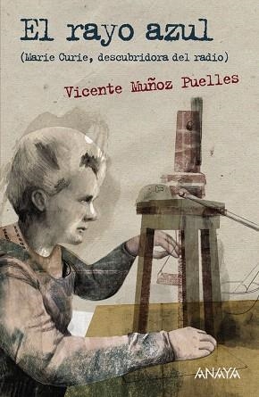 EL RAYO AZUL (MARIE CURIE, DESCUBRIDORA DEL RADIO) | 9788467860924 | MUÑOZ PUELLES,VICENTE | Llibreria Geli - Llibreria Online de Girona - Comprar llibres en català i castellà