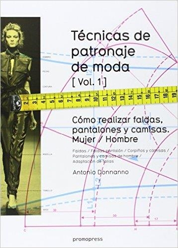 TECNICAS DE PATRONAJE DE MODA-1.COMO REALIZAR FALDAS PANTALONES | 9788415967132 | DONNANNO,ANTONIO | Llibreria Geli - Llibreria Online de Girona - Comprar llibres en català i castellà