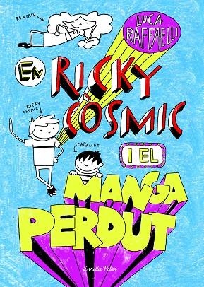 EN RICKY CÒSMIC I EL MANGA PERDUT | 9788490573952 | RAFFAELLI,LUCA | Llibreria Geli - Llibreria Online de Girona - Comprar llibres en català i castellà