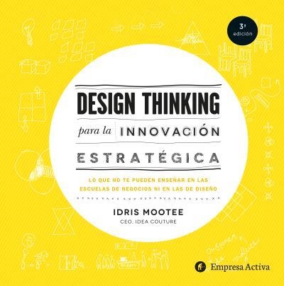 DESIGN THINKING PARA LA INNOVACIÓN ESTRATÉGICA (TD) | 9788492921065 | MOOTEE,IDRIS | Llibreria Geli - Llibreria Online de Girona - Comprar llibres en català i castellà