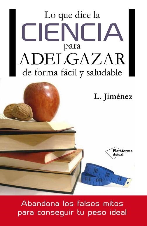 LO QUE DICE LA CIENCIA PARA ADELGAZAR DE FORMA FÁCIL Y SALUDABLE | 9788416096749 | JIMÉNEZ,LUIS | Llibreria Geli - Llibreria Online de Girona - Comprar llibres en català i castellà