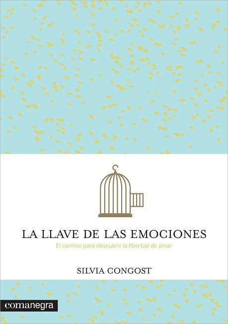 LA LLAVE DE LAS EMOCIONES.EL CAMINO PARA DESCUBRIR LA LIBERTAD DE AMAR | 9788416033249 | CONGOST,SILVIA | Llibreria Geli - Llibreria Online de Girona - Comprar llibres en català i castellà