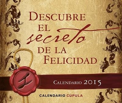 DESCUBRE EL SECRETO DE LA FELICIDAD.CALENDARIO 2015 | 9788448019686 | A.A.V.V. | Llibreria Geli - Llibreria Online de Girona - Comprar llibres en català i castellà