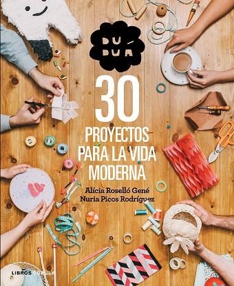 DUDUÁ.30 PROYECTOS PARA LA VIDA MODERNA | 9788448019990 | ROSSELLÓ GENÉ,ALÍCIA/PICOS RODRÍGUEZ,NURIA | Llibreria Geli - Llibreria Online de Girona - Comprar llibres en català i castellà