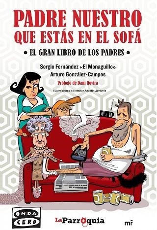 PADRE NUESTRO QUE ESTÁS EN EL SOFÁ.EL GRAN LIBRO DE LOS PADRES (LA PARROQUIA ONDA CERO) | 9788427041202 | FERNÁNDEZ "EL MONAGUILLO",SERGIO/GONZÁLEZ-CAMPOS,ARTURO | Llibreria Geli - Llibreria Online de Girona - Comprar llibres en català i castellà